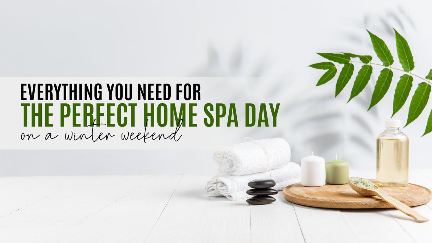 Everything you need for the perfect Home Spa Day on a winter weekend!